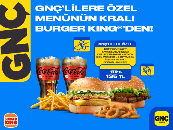 GNÇ'lilere Özel Menülerin Kralı Burger King'ten!